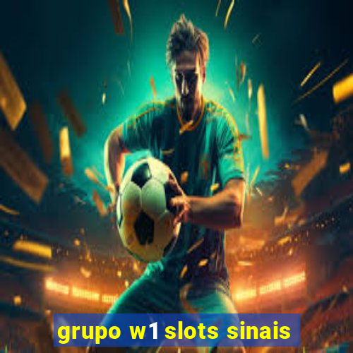 grupo w1 slots sinais